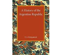 A History Of The Argentine Republic
