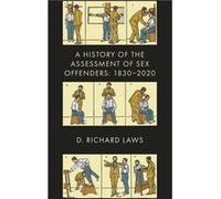 A History of the Assessment of Sex Offenders by Laws & D. Richard Pacific Behavioural Assessment & Canada Laws D. Richard Pacific Behavioural Assessment Canada (Auteur)