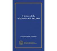 A history of the Babylonians and Assyrians