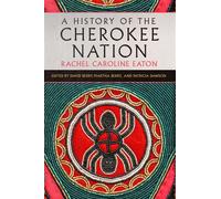 A History of the Cherokee Nation - Rachel Caroline Eaton - University of Oklahoma Press - ebook (ePub) - Livre