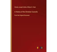 A History of the Christian Councils: From the Original Document