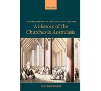 A History of the Churches in Australasia (Oxford History of the Christian