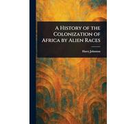 A History of the Colonization of Africa by Alien Races
