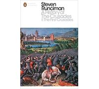 A History of the Crusades I: The First Crusade and the Foundation of the Kingdom of Jerusalem