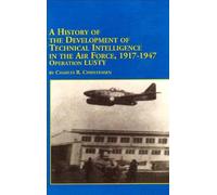 A History Of The Development Of Technical Intelligence In The Air Force, 1917-1947: Operation Lusty (Studies In American History)