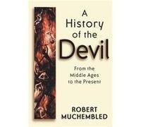 A History of the Devil by Robert University of Paris Muchembled Robert Muchembled (Auteur)