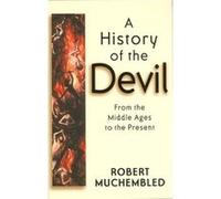 A History of the Devil by Robert University of Paris Muchembled Robert Muchembled (Auteur)