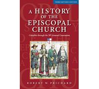 A History of the Episcopal Church: Complete Through the 78th General Convention