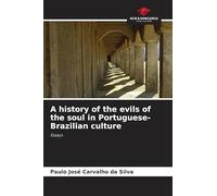 A history of the evils of the soul in Portuguese-Brazilian culture: Essays