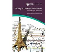 A History Of The French In London: Liberty, Equality, Opportunity
