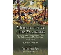 A History Of The French & Indian Wars, 1689-1766