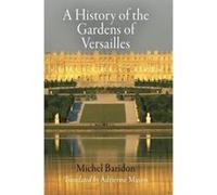 A History of the Gardens of Versailles (Penn Studies in Landscape Architecture) - [Livre en VO] Michel Baridon, Adrienne Mason (Auteur)