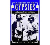 A History of the Gypsies of Eastern Europe and Russia David M. Crowe (Auteur)