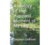 A History Of The Happiest Moment Of My Life