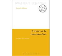 A History of the Hasmonean State: Josephus and Beyond