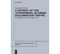 A History of the ›Hypomnema‹ in Gr ocumentary Papyri: Third Century BCE - First Century CE