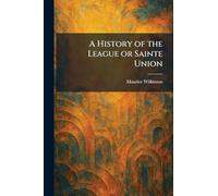 A History of the League or Sainte Union