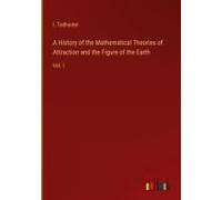 A History Of The Mathematical Theories Of Attraction And The Figure Of The Earth