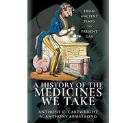 A History of the Medicines We Take: From Ancient Times to Present Day