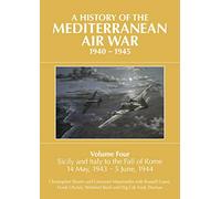 A History of the Mediterranean Air War, 1940-1945: Sicily and Italy to the Fall of Rome 14 May, 1943 - 5 June, 1944 (4)