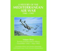A History of the Mediterranean Air War 1940-1945: Tunisia and the End in Africa, November 1942-1943 (3)