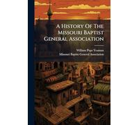 A History Of The Missouri Baptist General Association
