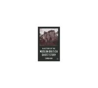 A History of the Modern British Ghost Story Simon John Hay Simon John Hay (Auteur)