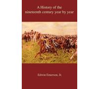 A History Of The Nineteenth Century Year By Year