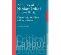 A History of the Northern Ireland Labour Party by Aaron Edwards Aaron Edwards (Auteur)