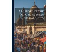 A History Of The Oxford Mission To Calcutta