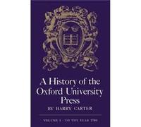 A History Of The Oxford University Press: To 1780 Volume 1 (History Of Universities Series)
