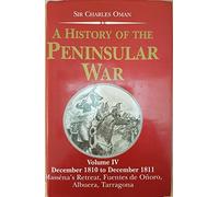A History of the Peninsular War: December 1810 to December 1811 Massena's Retreat, Fuentes De Onoro, Albuera, Tarragona