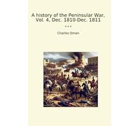 A history of the Peninsular War, Vol. 4, Dec. 1810-Dec. 1811