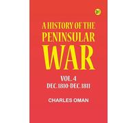 A History of the Peninsular War Vol. 4 Dec. 1810-Dec. 1811