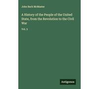 A History of the People of the United State, from the Revolution to the Civil War: Vol. 3