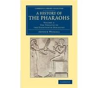 A History Of The Pharaohs: Volume 2 (Cambridge Library Collection - Egyptology) (Paperback) Arthur E P Brome Weigall, (Auteur)