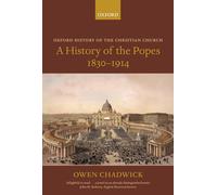 A History of the Popes 1830-1914 (Oxford History of the Christian Church)