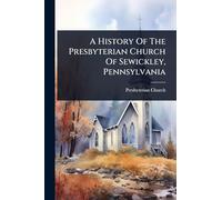 A History Of The Presbyterian Church Of Sewickley, Pennsylvania