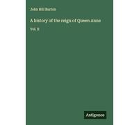 A history of the reign of Queen Anne: Vol. II