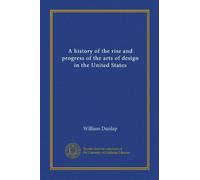 A history of the rise and progress of the arts of design in the United States (v.3)