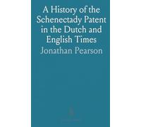 A History of the Schenectady Patent in the Dutch and English Times: Being Contributions Toward a History of the Lower Mohawk Valley