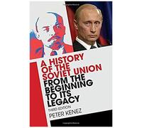 A History Of The Soviet Union From The Beginning To Its Legacy