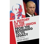 A History Of The Soviet Union From The Beginning To Its Legacy