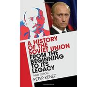 A History Of The Soviet Union From The Beginning To Its Legacy