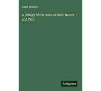 A History of the State of Ohio: Natural and Civil