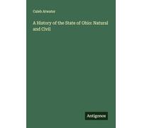A History of the State of Ohio: Natural and Civil