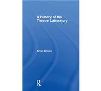 A History of the Theatre Laboratory by Bryan Brown Inconnu (Auteur)