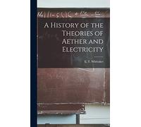 A History of the Theories of Aether and Electricity