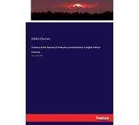 A History Of The Theories Of Production And Distribution In English Political Economy