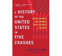A History of the United States in Five Crashes: Stock Market Meltdowns That Defined a Nation